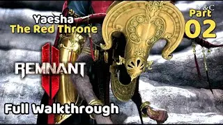 Remnant 2 Full Walkthrough Part 02 Yaesha - The Red Throne | The Handler