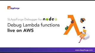 Debug AWS Lambda in Node.js | SLAppForge Debugger