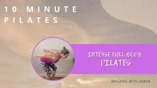 10 MINUTE INTENSE FULL BODY PILATES