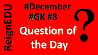 General Knowledge || 2018 || #December || - #ReignEdu #GKSeries #GK #8