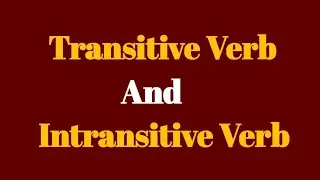 Transitive and Intransitive Verbs: Uses | differences