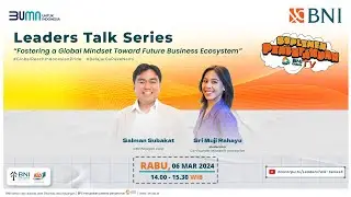Leaders Talk Series: "Fostering a Global Mindset Toward Future Business Ecosystem"