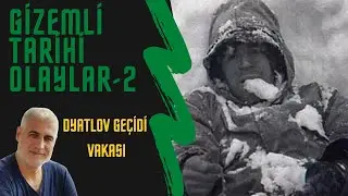 DYATLOV GEÇİDİ VAKASI...Gizemli Tarihi Olaylar-2
