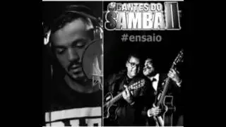 Gigantes do Samba 2 -  Não Era a Hora ( Ensaio )  2016 - Gustavo Belo