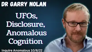 UFOs, Disclosure, & Anomalous Experiences w/ Professor Garry Nolan (Inquire Anomalous 10/8/22)