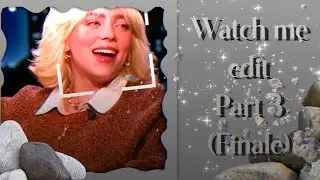 Watch me Edit PART 3 (FINALE)!!! Advanced Edit!! Rmk: evcngel