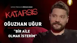 Katarsis: Oğuzhan Uğur: “Ben Artık Aile Olmak İstiyorum”