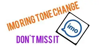 কি ভাবে আপনি ইমো এর রিংটোন চেন্জ করবেন??how to change IMO ringtone (2017)new