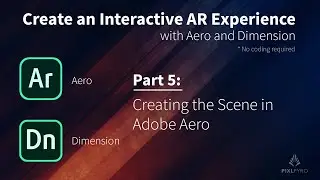 Adobe Aero Tutorial (Part 5): Create an Interactive AR Experience with Aero and Dimension