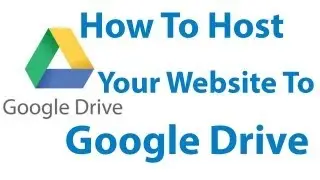 How To Host Your Website For Free on Google Drive