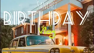 Sanchez Birthday Vlog