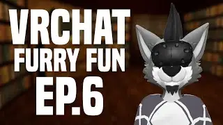VRCHAT FURRY FUN EP.6