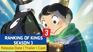 Ranking of Kings Season 3 Release Date | Trailer | Cast | Expectation | Ending Explained