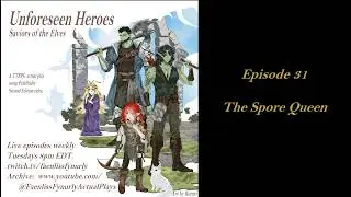 Unforeseen Heroes: Saviors of the Elves (Episode 31) | A Pathfinder Second Edition Actual Play