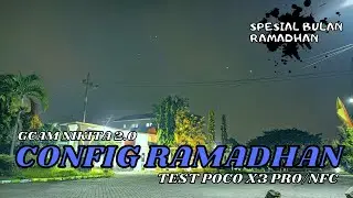 GCAM NIKITA 7.4 V2.0 CONFIG RAMADHAN CONFIG MALAM | TEST POCO X3 PRO/NFC