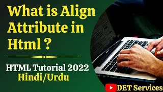 (8.) Align Attributes in Html Tutorial in Hindi/Urdu | DET Services
