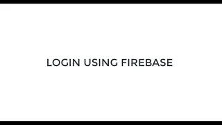 LOGIN USING FIREBASE - ANDROID STUDIO