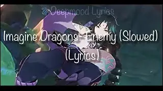 Imagine Dragons- Enemy (Slowed) (Lyrics)