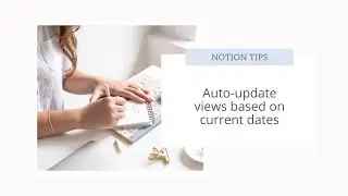 Auto-updating Notion views based on current date