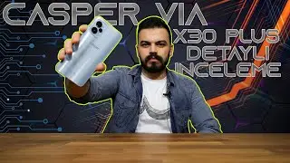 Casper VIA X30 Plus Detaylı İncelemesi - Günlerce Şarjı Bitmeyen Telefon!