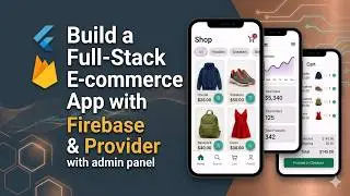 Build Complete Flutter eCommerce app with Admin Panel in Firebase & Provider 