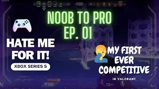 Valorant NOOB to PRO - Ep. 01 - My first ever Competitive - Frags Highlights (xBox Series S)