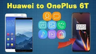 How to Transfer All Data from Huawei Phone to OnePlus 6T