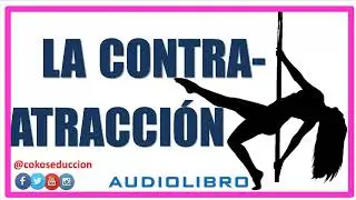 LA CONTRA ATRACCION. Audiolibro Seduccion