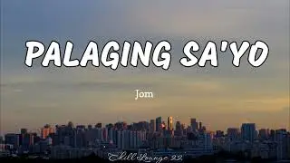 Palaging Sa'yo - Jom (Lyrics)