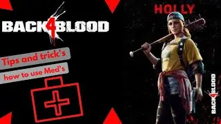 Back 4 blood Tips on how to use your Med‘s properly (Console)