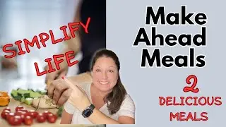 2 Make Ahead Meals to Make your week Easier || Simplify Life || Ready Made Meals