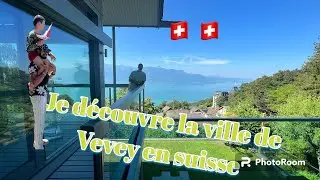 Je découvre la ville de Vevey en suisse 🇨🇭