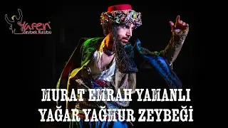 Murat Emrah YAMANLI - Yağar Yağmur Zeybeği (Denizli)