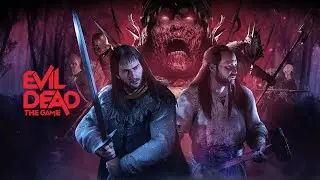 Evil Dead: The Game - стрим №35