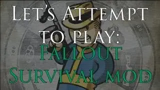 Let's attempt to Play: The Fallout Survival Mod