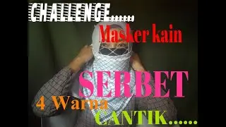 @CHALLENGE...Pakai masker kain SERBET 4 warna....Gmn jadinya guysss??....