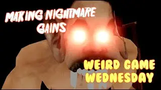 AT THE GYM MAKING NIGHTMARE GAINS | GYM OR JAIL | WEIRD GAME WEDNESDAY