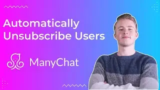 How to Automatically Unsubscribe Users from ManyChat (2021)