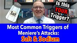 Most common triggers for Meniere's Disease Attacks - Sodium & Salt (2 big reasons, low sodium diet?)