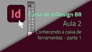 Aula 2 Caixa de ferramentas - Curso de InDesign BR  | Pedro Jordan