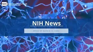 NIH News – Week of March 11, 2024