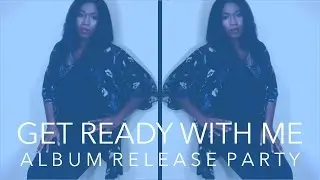 GET READY WITH ME ∙ ALBUM RELEASE PARTY | chanelmusic