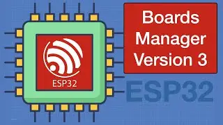 ESP32 Boards Manager 3 - Upgrade your Older Code