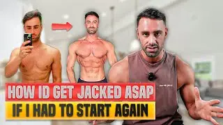 How I'd Get Jacked ASAP (If I Had to Start From Scratch)