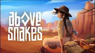 Above Snakes  - Захват Башни || День # 9