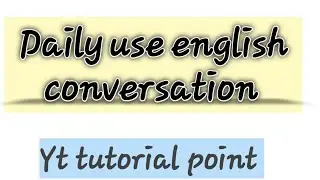 Daily use english conversation | English speaking Sentences #yttutorialpoint