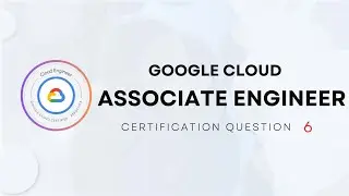 Google Cloud Associate Engineer Certification - Question 6