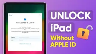 [2024] iPad Locked to Owner | How to Unlock iPad Without Apple ID Password