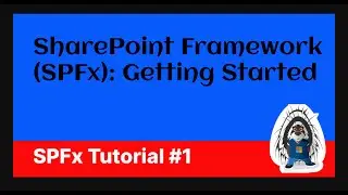 SharePoint Framework (SPFx): Getting Started