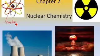 Introduction to Nuclear Chemistry.  (Chemistry Ch. 2, Part 1)